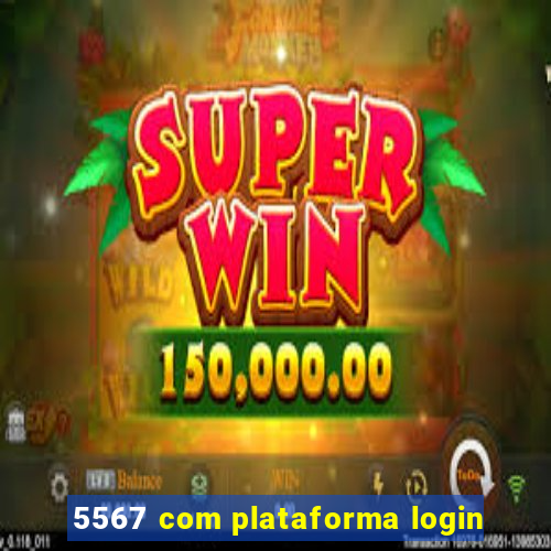 5567 com plataforma login